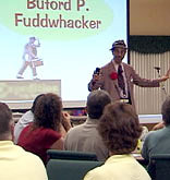 Roger Reece's alter-ego, Buford P. Fuddwhacker